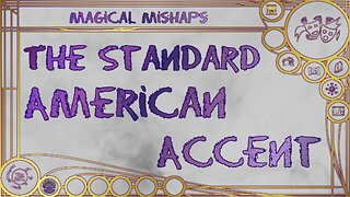Standard American Accent – Magical Mishaps 2024