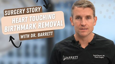 Amazing Birthmark Removal Story! | Barrett Plastic Surgery