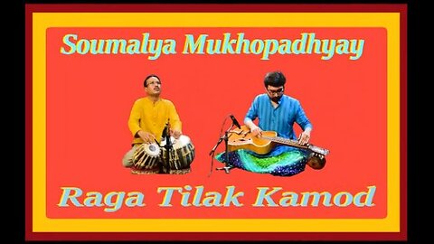 SOUMALYA MUKHOPADHYAY---RAGA TILAK KAMOD