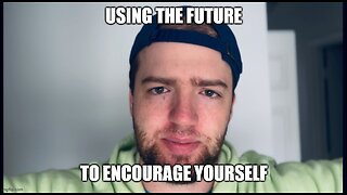 Use the Future to Encourage Yourself