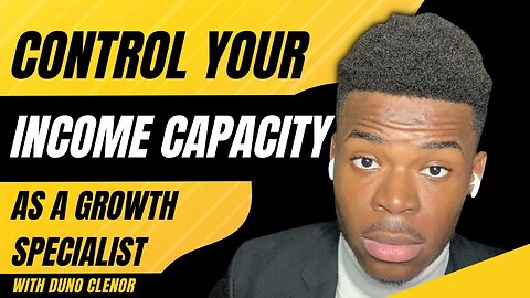 How To Control The Capacity Your Earning As A Growth Specialist | Duno Clenor