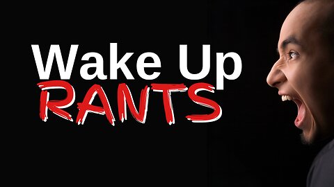Wake Up Rants | Current Events, From a Biblical View