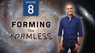 Forming the Formless - Part 8 - "The ILLUSION of SEPARATION"