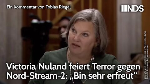 Victoria Nuland feiert Terror gegen Nord-Stream-2: „Bin sehr erfreut“ | Tobias Riegel | NDS-Podcast