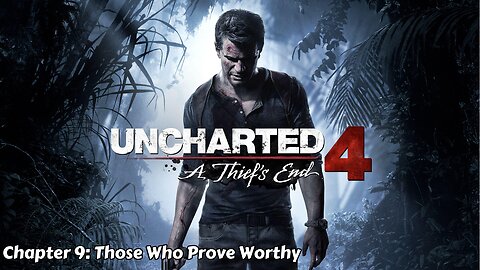 Uncharted 4: A Thief's End - Chapter 9 - Those Who Prove Worthy