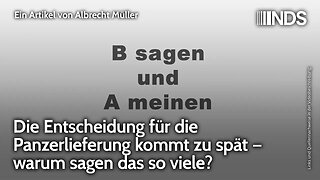 Die Entscheidung für die Panzerlieferung kommt zu spät – warum sagen das so viele? | Albrecht Müller