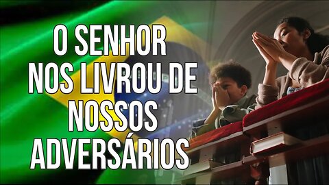 O SENHOR NOS LIVROU DE NOSSOS ADVERSÁRIOS