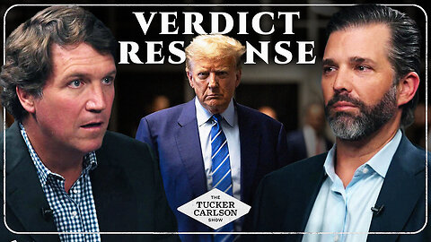 Tucker Carlson _ Donald Trump Jr. Respond to the Trump Verdict