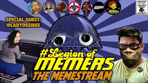 Legion Of Memers: Memestream Madness Ep. 86 with Lady Desiree