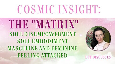 Cosmic Insight: The "Matrix" and Masculine and Feminine Energy