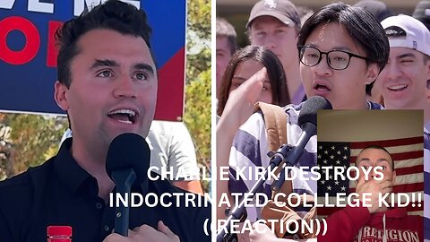 BRAINWASHED COLLEGE KID GETS EXPOSED TO LEFTS DECEPTION | CHARLIE KIRK | ((REACTION))