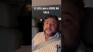 O LULA põe o BODE NA SALA.