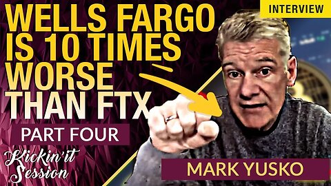 Mark Yusko On How Wells Fargo is Much Worse Than FTX! - Part 4