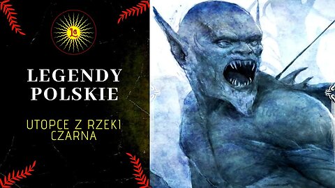 POLSKIE LEGENDY - Utopce z rzeki Czarna + Podcast