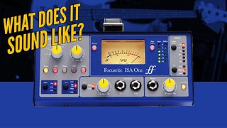 Focusrite ISA One | What Does it Sound Like?