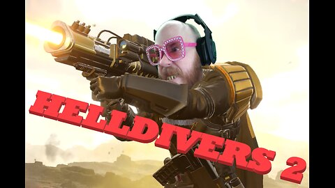 Helldivers2 - shenanigans with friends!