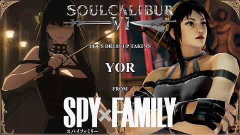 SoulCalibur VI — Let's Dress Up Taki as Yor from "Spy × Family" | Xbox Series X (Soul Saturdays #11)