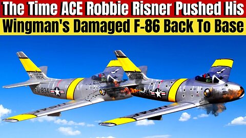The True Story Of Robbie Risner Who Pushed His Wingmans Damaged Plane Out Of Korean Enemy Territory