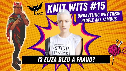 KNIT WITS #15: Is ELIZA BLEU a fraud?