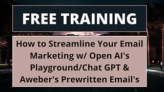 How to Streamline Your Email Marketing w/ Open AI's Playground/Chat GPT & Awebers Prewritten Emails