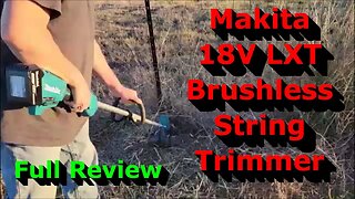 Makita 18V LXT Brushless String Trimmer - Full Test & Review