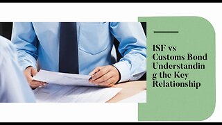 Unlocking Success: The Intricate Connection between ISF and Customs Bond