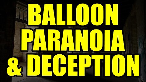 Balloons in the Sky?! Gov’t Control & the Paranoid Reality...