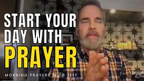 START YOUR DAY WITH PRAYER | Seek God First - Morning Inspiration & Motivation With Jeff