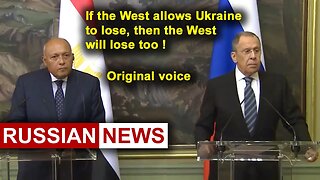 If the West allows Ukraine to lose, the West will lose too! Lavrov, Russia, Egypt, Sameh Shukri. RU