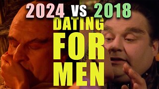Dating For Men In 2018 VS 2024