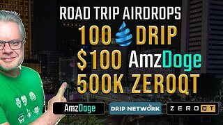 Roadtrip AirDrops (100 Drip | $150 AMZDoge | 500K ZeroQT)