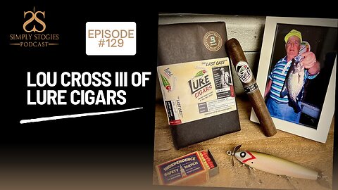 Episode 129: Lou Cross III of Lure Cigars