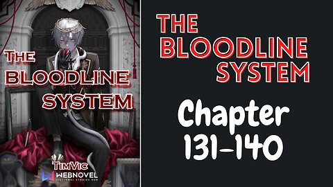 The Bloodline System Novel Chapter 131-140 | Audiobook