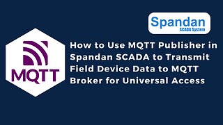 How to Use MQTT Publisher in Spandan SCADA to Transmit Field Device Data to MQTT Broker | IoT |