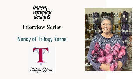 Live Interview Series: Nancy of Trilogy Yarns