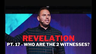 Revelation | Pt. 17 Who Are The 2 Witnesses?