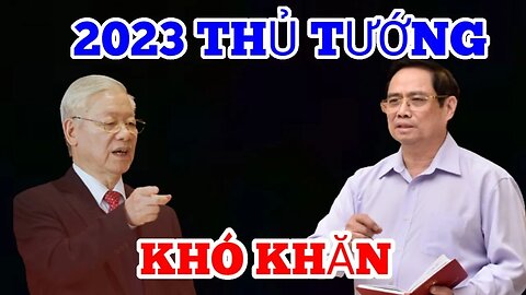 Năm 2023-Khó Khăn đối với Chính Phủ-Thủ Tướng Phạm Minh Chính