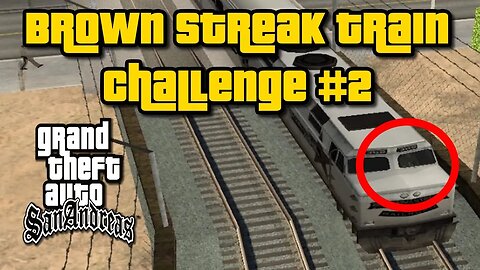 Grand Theft Auto San Andreas - Brown Streak Train Challenge #2 [That Train Minigame]
