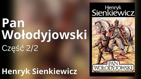 Pan Wołodyjowski Część 2/2, Cykl: Trylogia Sienkiewicza (tom 3) - Henryk Sienkiewicz | Audiobook PL