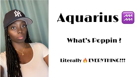Aquarius ♒️ HBD 🥳 What’s Poppin ?