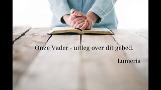 Lumeria legt uit : Gebed het Onze Vader anders bekeken.