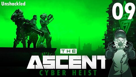 Ascent: Cyber Heist, ep09: Unshackled