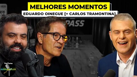 MELHORES MOMENTOS EDUARDO OINEGUE [+ CARLOS TRAMONTINA] - Flow Podcast