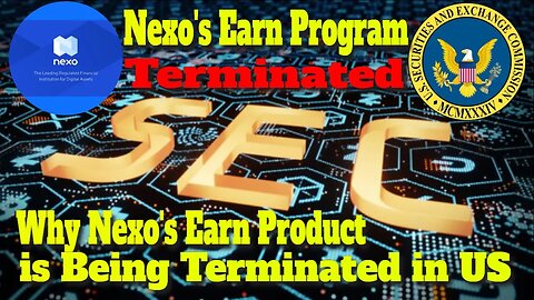Nexo's Earn Program Terminated | Why Nexo's Earn Product is Being Terminated in US |