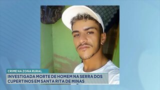 Crime na Zona Rural: Investigada Morte de Homem na Serra dos Cupertinos em Sta. Rita de Minas.