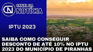 SAIBA COMO CONSEGUIR DESCONTO DE ATÉ 10% NO IPTU 2023 DO MUNICÍPIO DE PIRANHAS