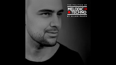 ALLAIN RAUEN - THE POLITICS OF MELODIC TECHNO 08