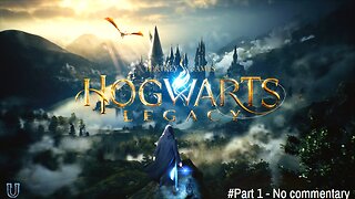 Hogwarts Legacy Part #1 - No Commentary