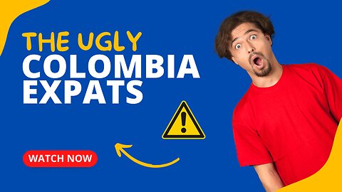 Colombia Expats: The Ugly!