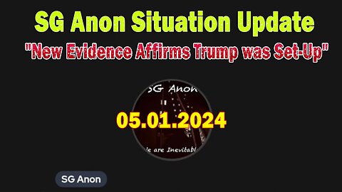 SG Anon Situation Update May 1: "New Evidence Affirms Trump was Set-Up"